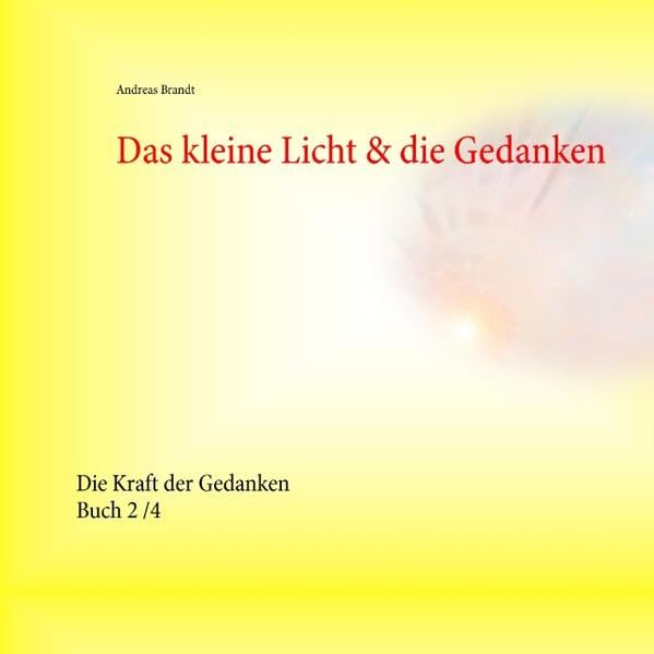 Das kleine Licht & die Gedanken: Die Kraft der Gedanken Religion & Esotericism
