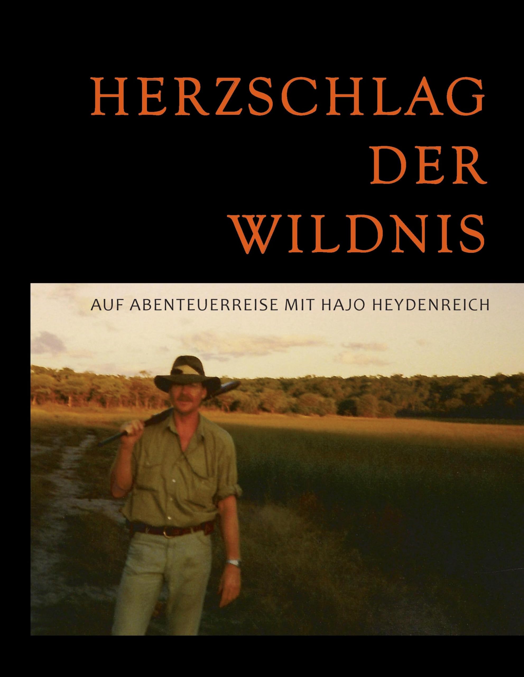Herzschlag der Wildnis: Auf Abenteuerreise mit Hajo Heydenreich Leisure, Home & Garden