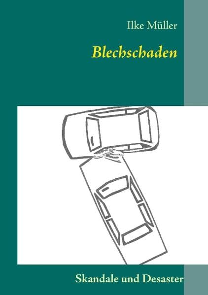 Blechschaden: Skandale und Desaster Humour & Satire