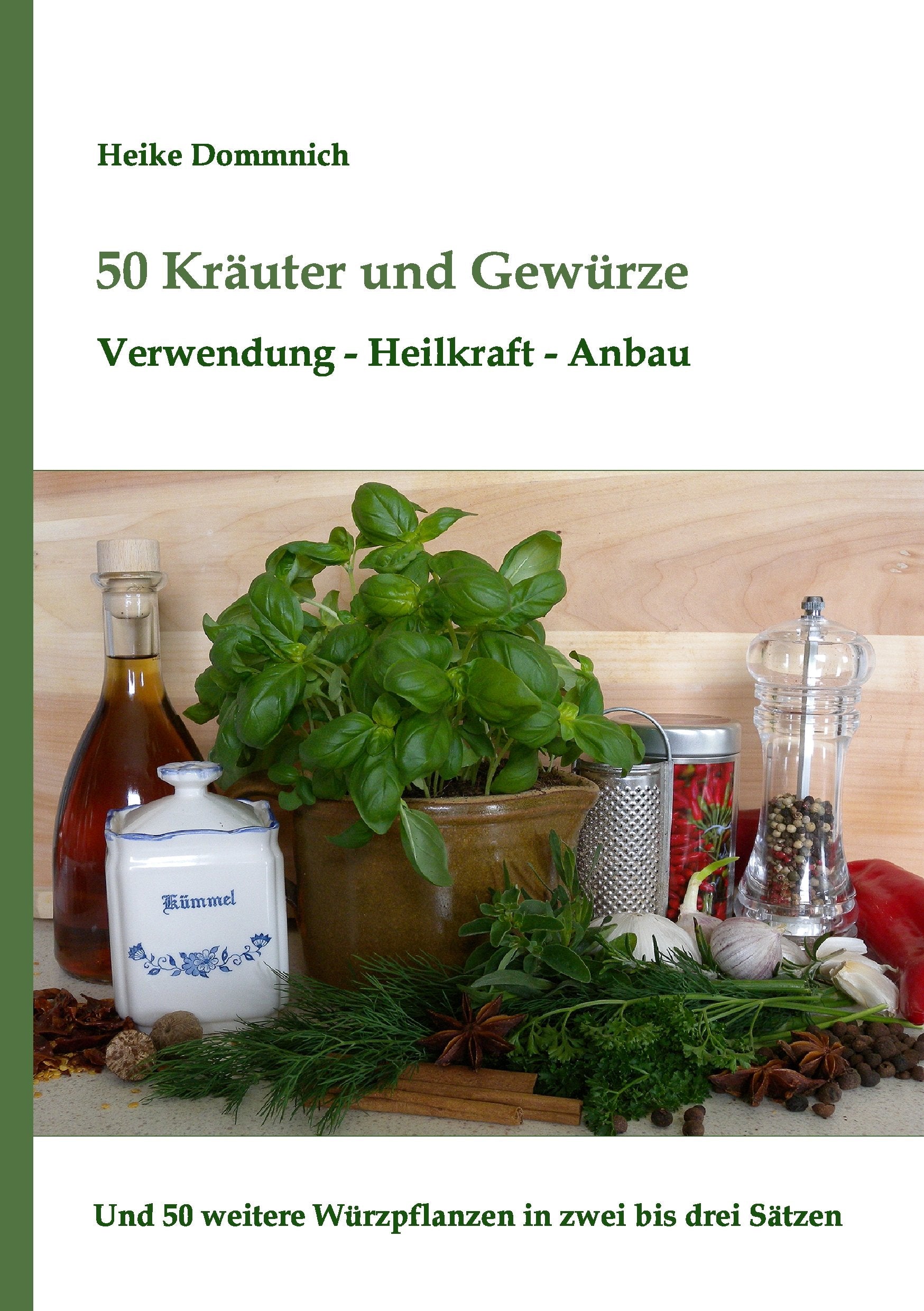 50 Kräuter und Gewürze: Verwendung - Heilwirkung - Anbau Leisure, Home & Garden