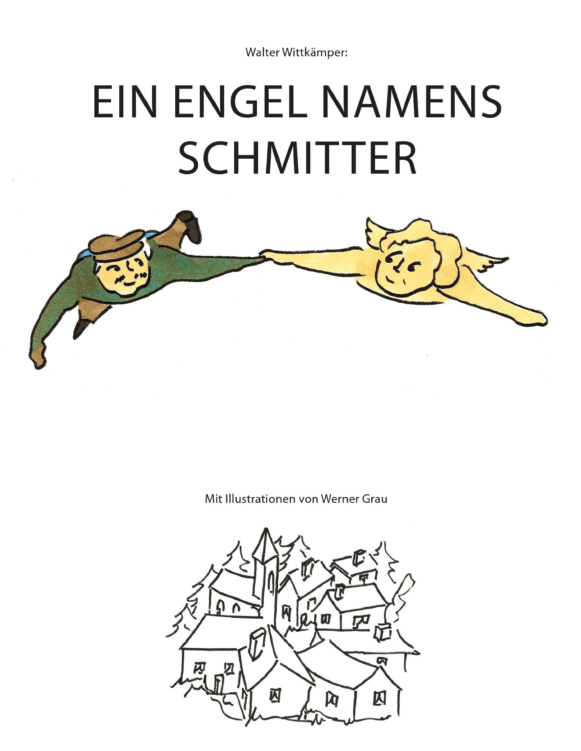 Ein Engel namens Schmitter: Ein Bilderbuch zur Weihnachtszeit für Kinder und ältere Menschen Novels & Short Stories