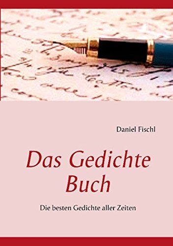 Das Gedichte Buch: Die besten Gedichte aller Zeiten Poetry