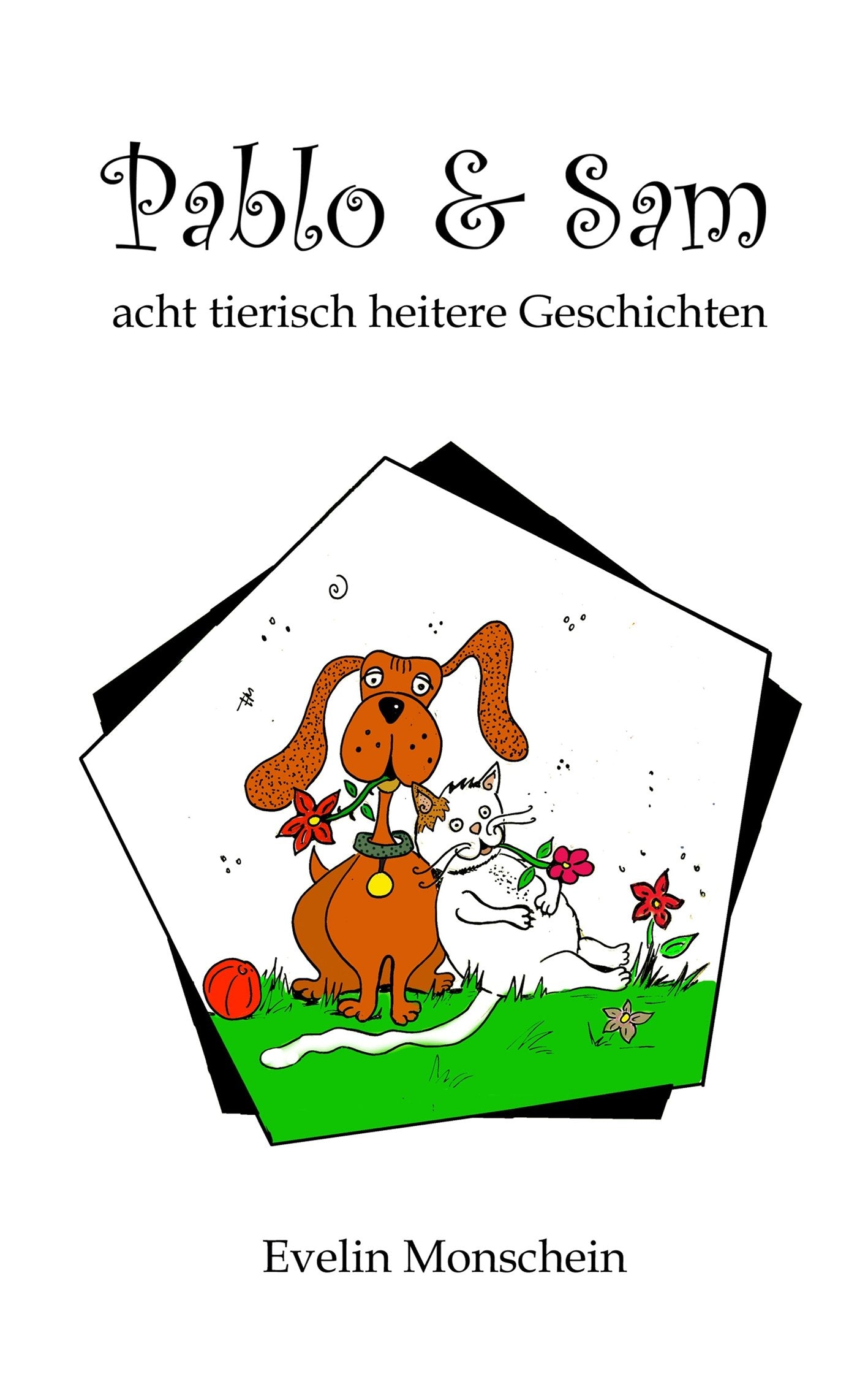Pablo und Sam: acht tierisch heitere Geschichten Novels & Short Stories