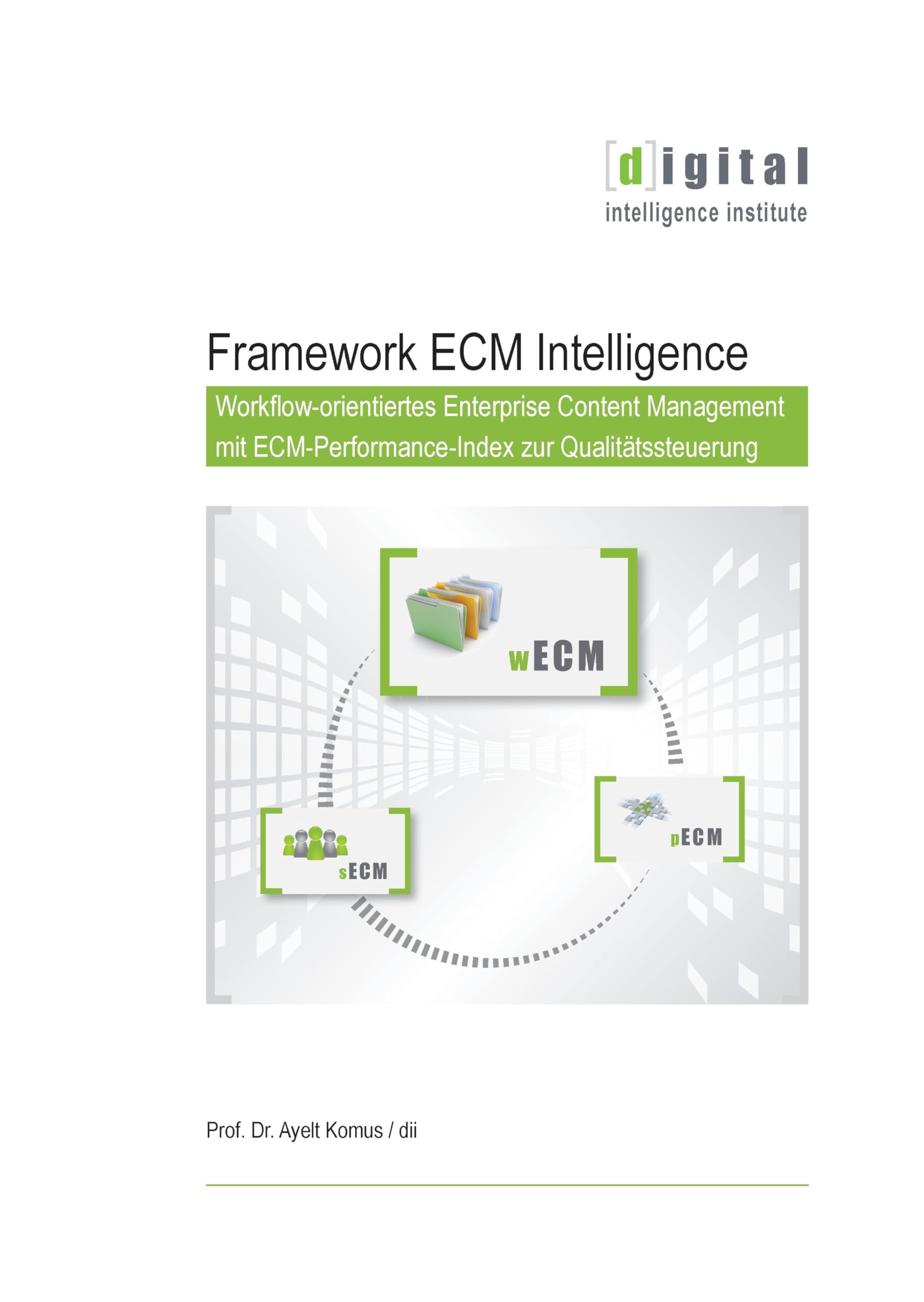 Framework ECM Intelligence: Workflow-orientiertes Enterprise Content Management mit ECM-Performance-Index zur Qualitätssteuerung Computer Science