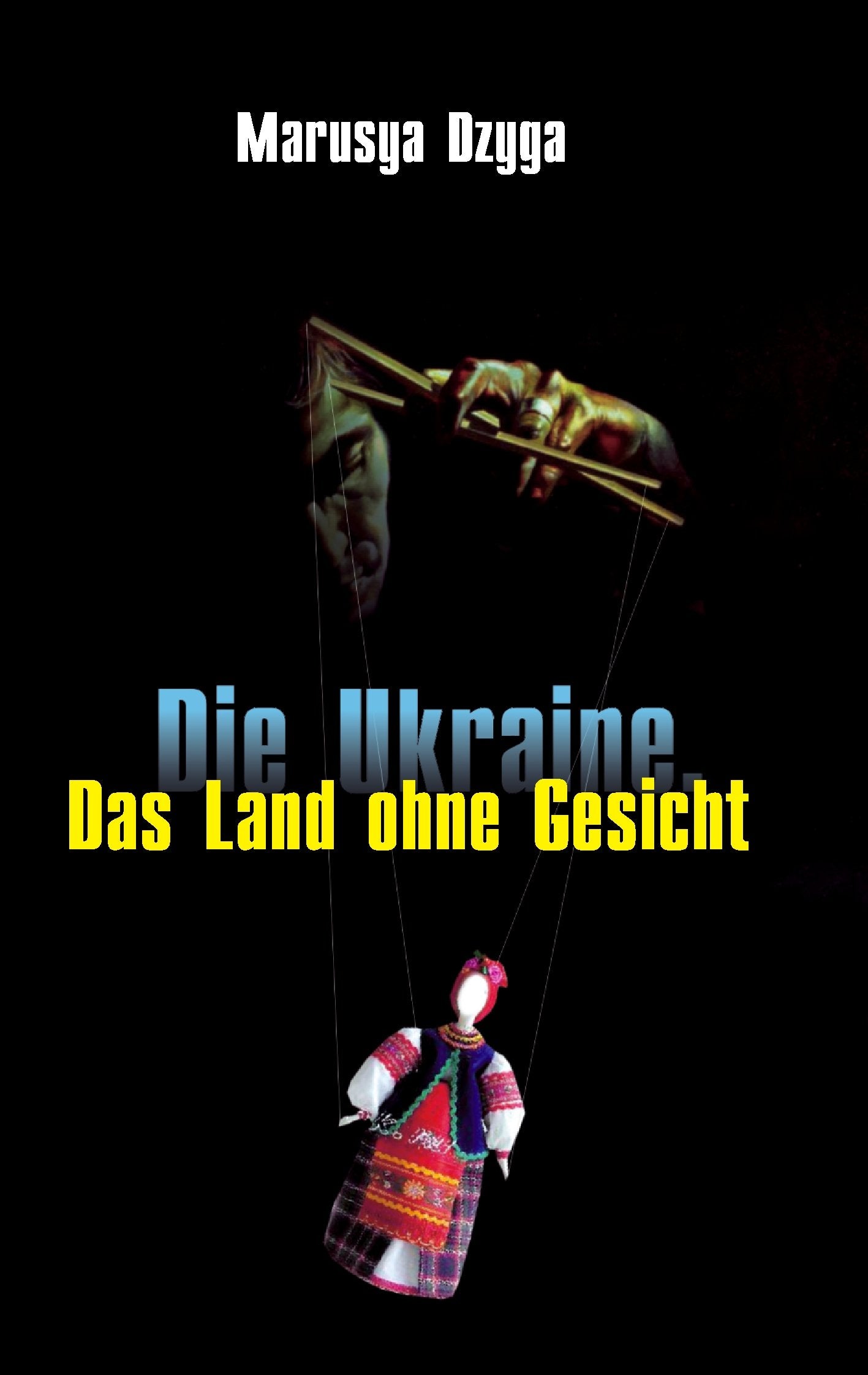 Die Ukraine: Das Land ohne Gesicht Politics & History
