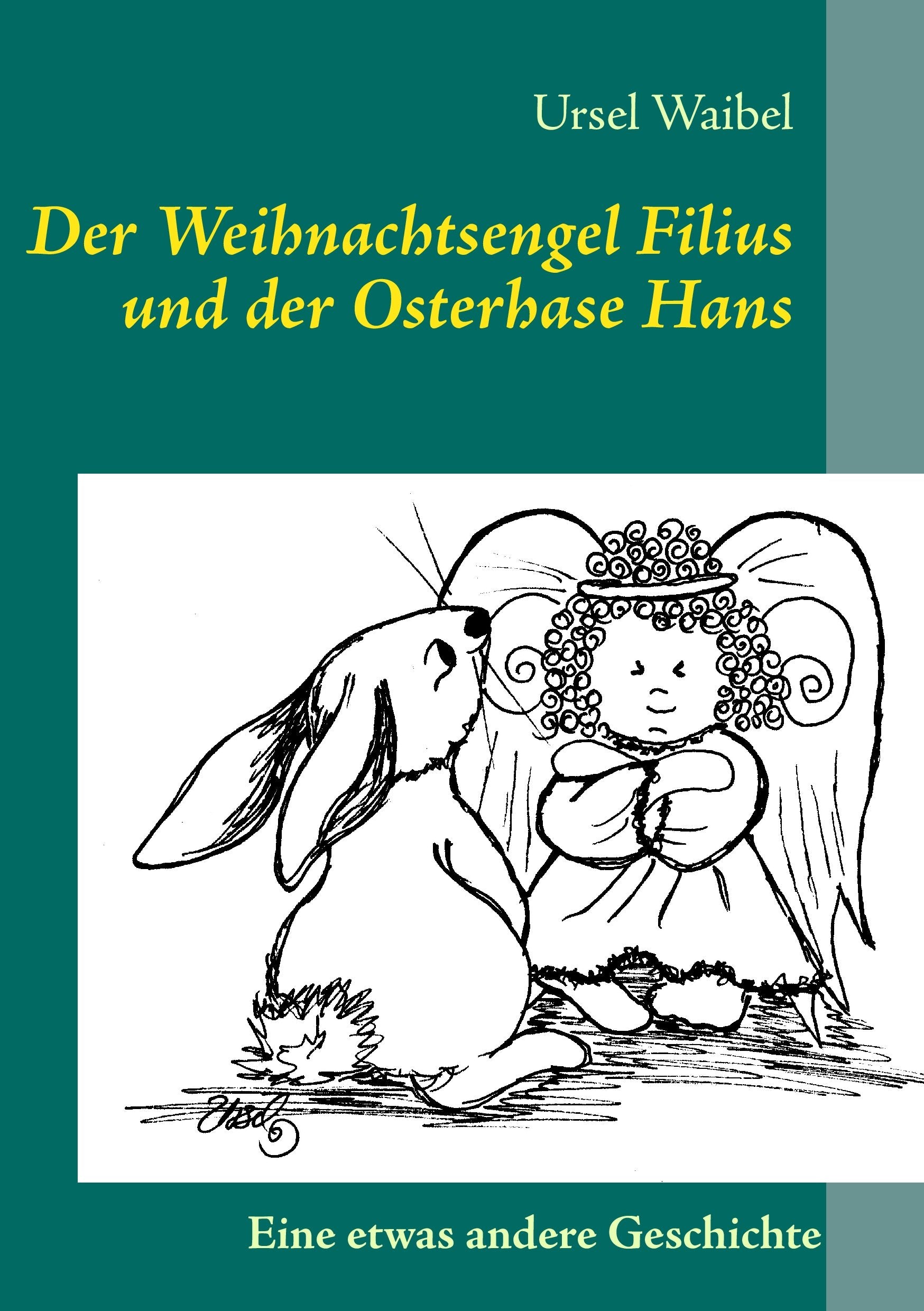 Der Weihnachtsengel Filius und der Osterhase Hans: Eine etwas andere Geschichte Fairy Tales & Legends