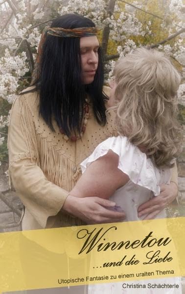 Winnetou und die Liebe: Utopische Fantasie zu einem uralten Thema Contemporary literature