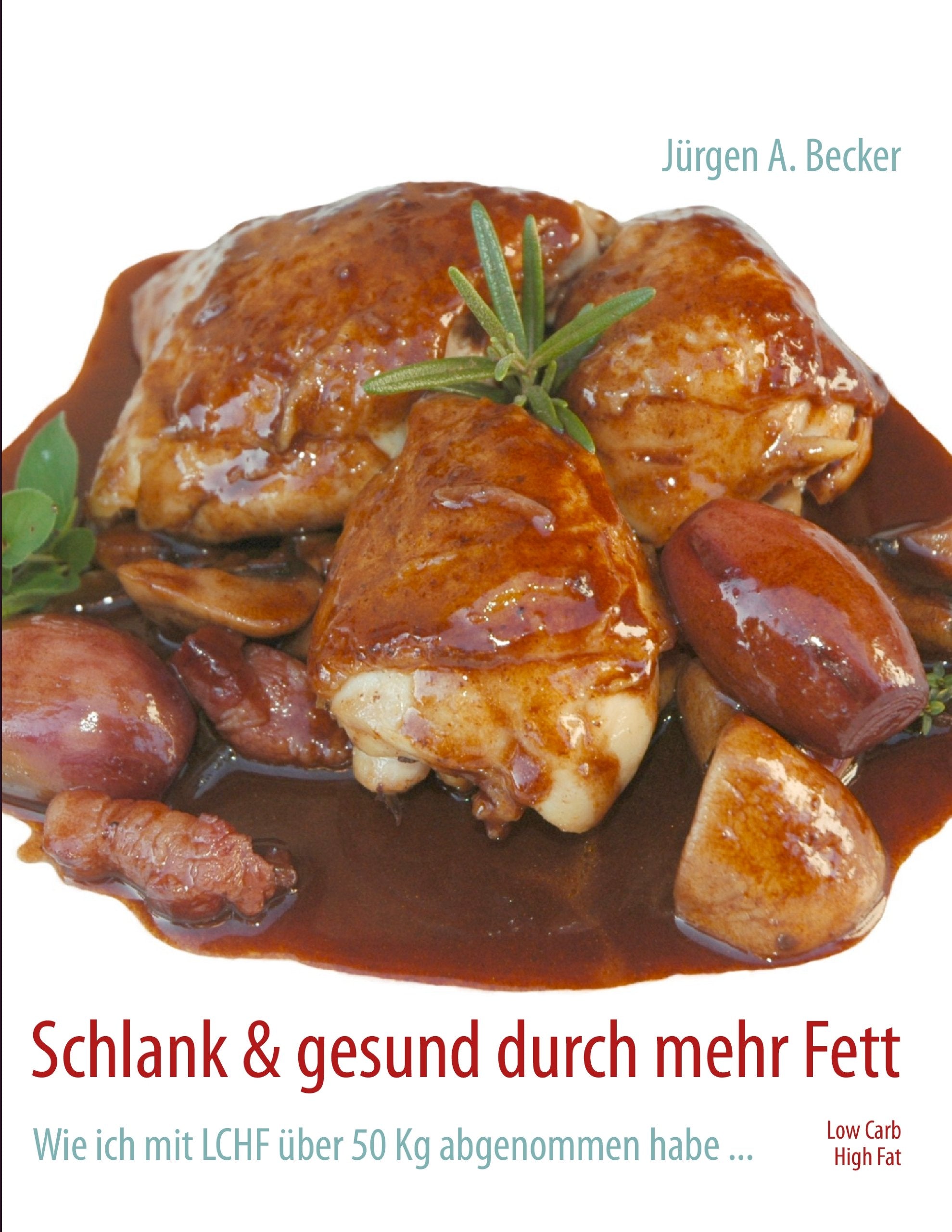 Schlank & gesund durch mehr Fett: Wie ich mit LCHF über 50 Kg abgenommen habe ... Leisure, Home & Garden