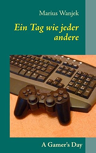 Ein Tag wie jeder andere: A Gamer Day Contemporary literature