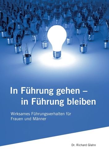 In Führung gehen - in Führung bleiben: Wirksames Führungsverhalten für Frauen und Männer Law