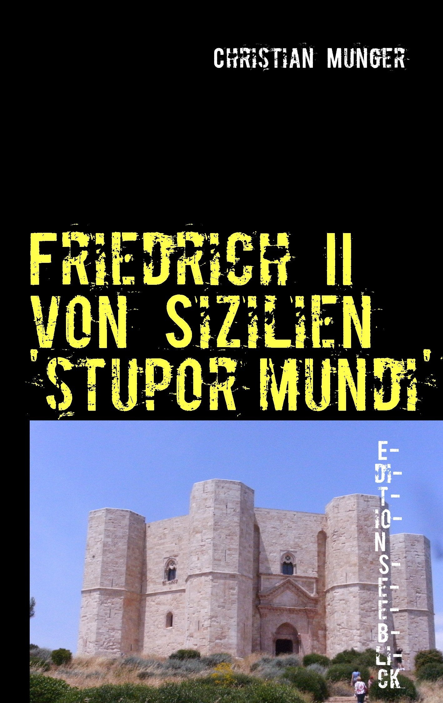 Friedrich II von Sizilien 'stupor mundi': Edition Seeblick Politics & History
