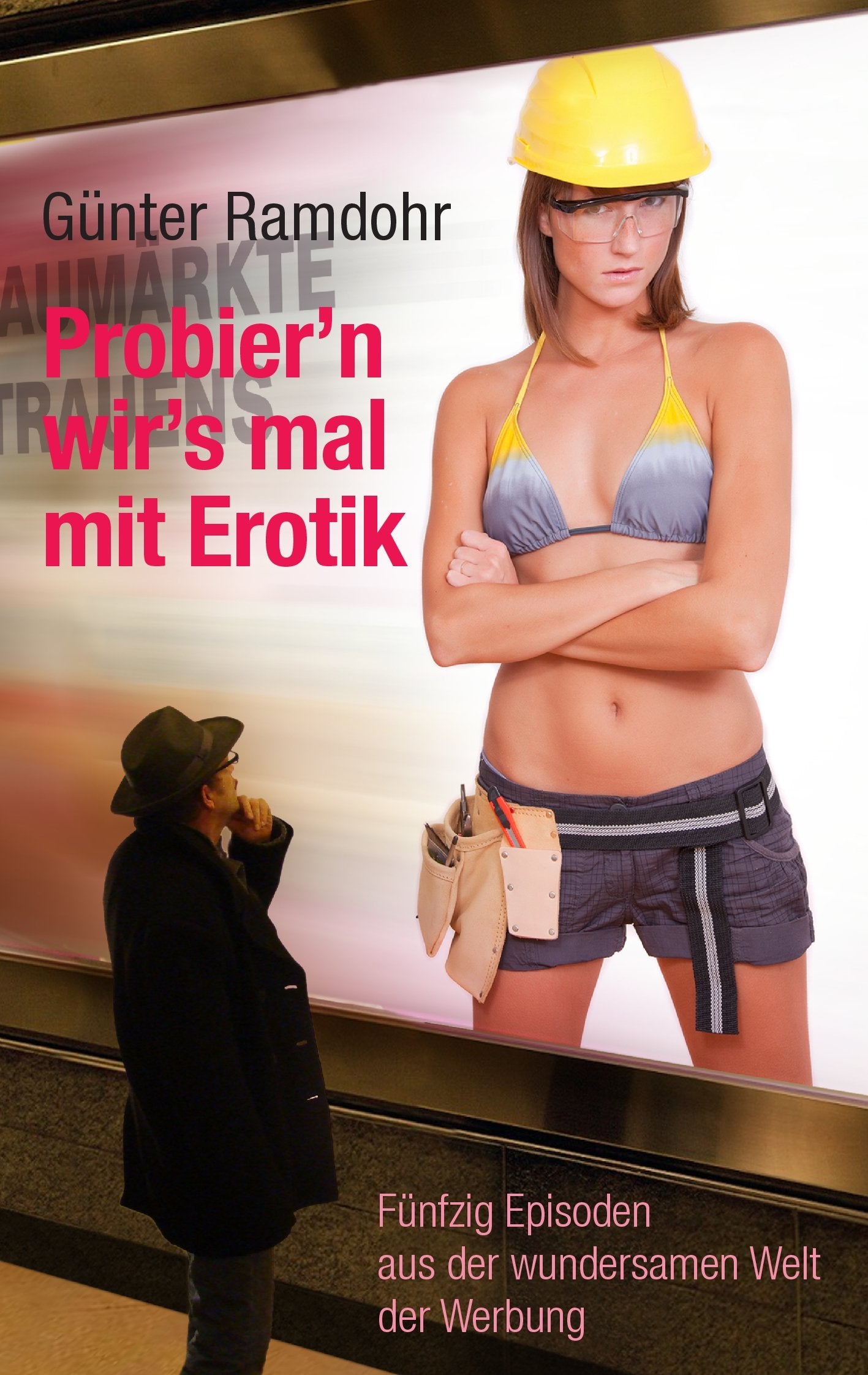 Probier’n wir’s mal mit Erotik: Fünfzig Episoden aus der wundersamen Welt der Werbung Contemporary literature