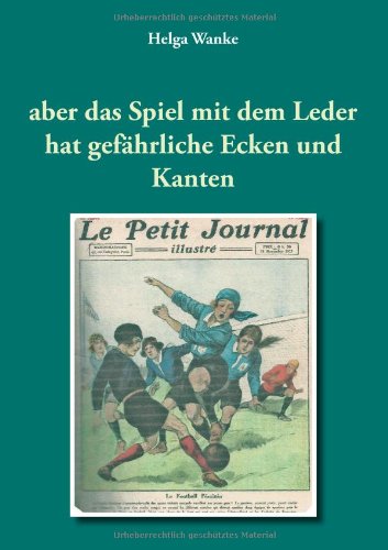 aber das Spiel mit dem Leder hat gefährliche Ecken und Kanten Fiction