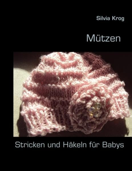 Mützen: Stricken und Häkeln für Babys Hobbies & Crafts
