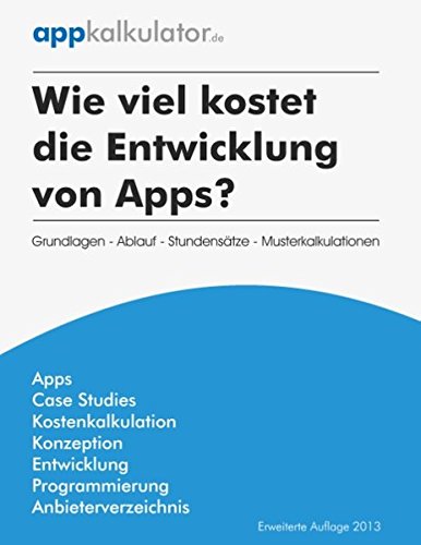 Wie viel kostet die Entwicklung von Apps?: Grundlagen - Ablauf - Stundensätze - Musterkalkulationen Law