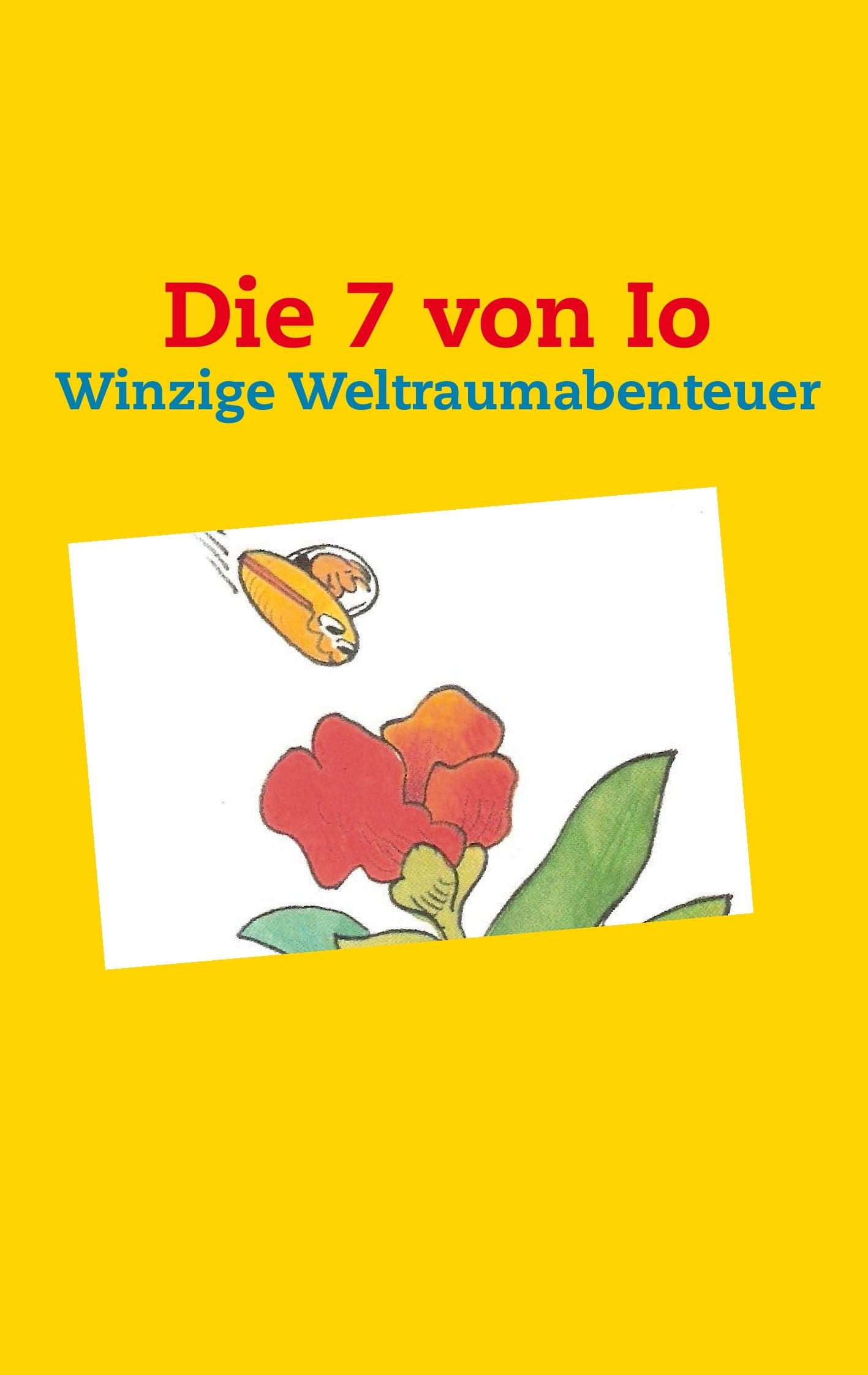 Die 7 von Io: Winzige Weltraumabenteuer Novels & Short Stories