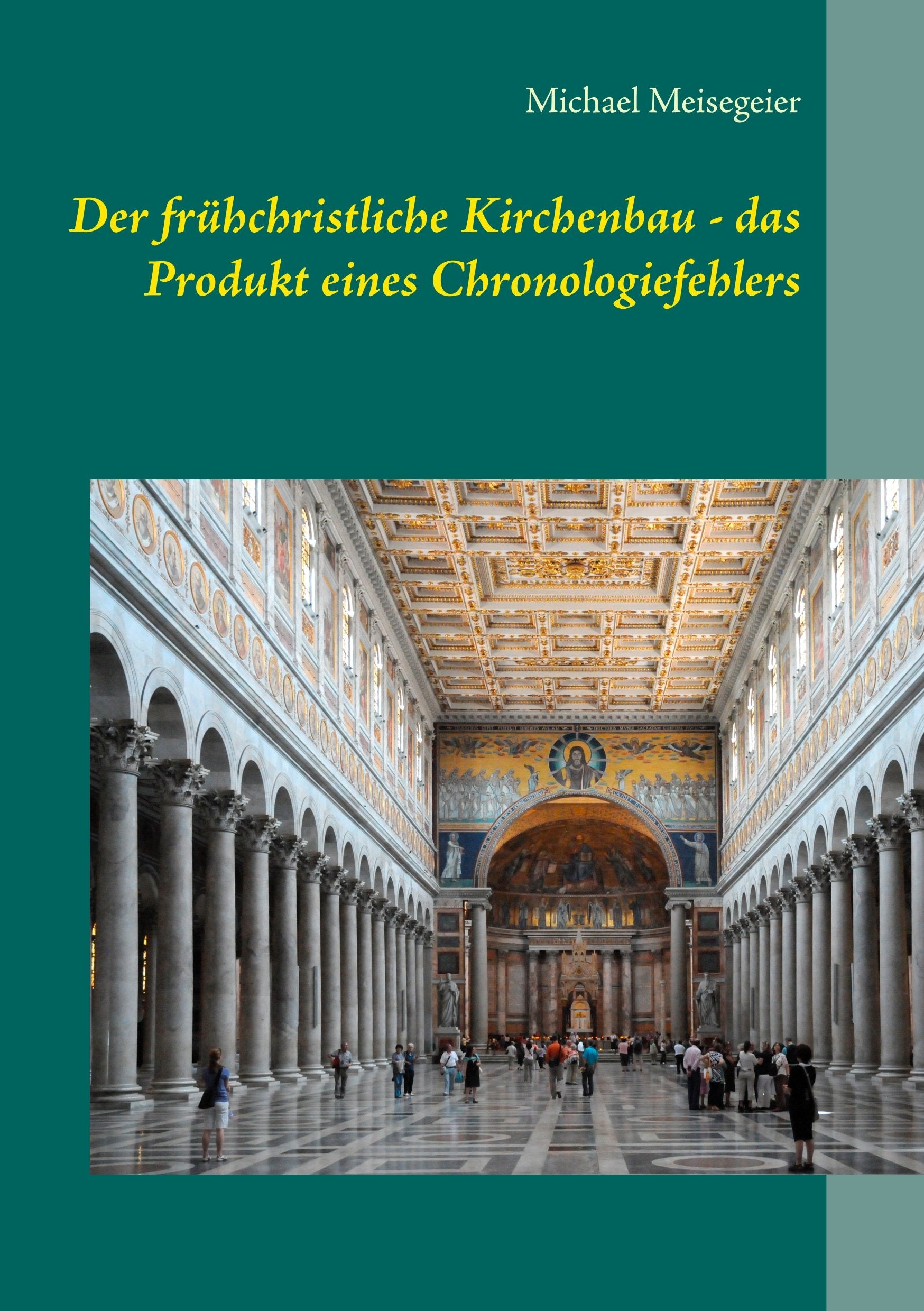 Der frühchristliche Kirchenbau - das Produkt eines Chronologiefehlers book