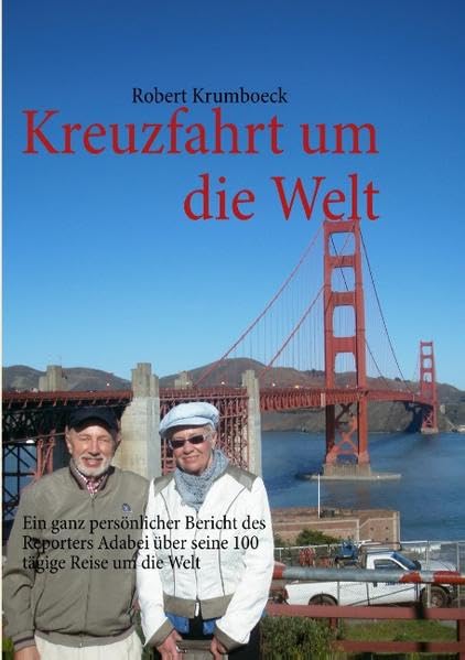 Kreuzfahrt um die Welt: Ein ganz persönlicher Bericht des Reporters Adabei über seine 100 tägige Reise um die Welt Leisure, Home & Garden