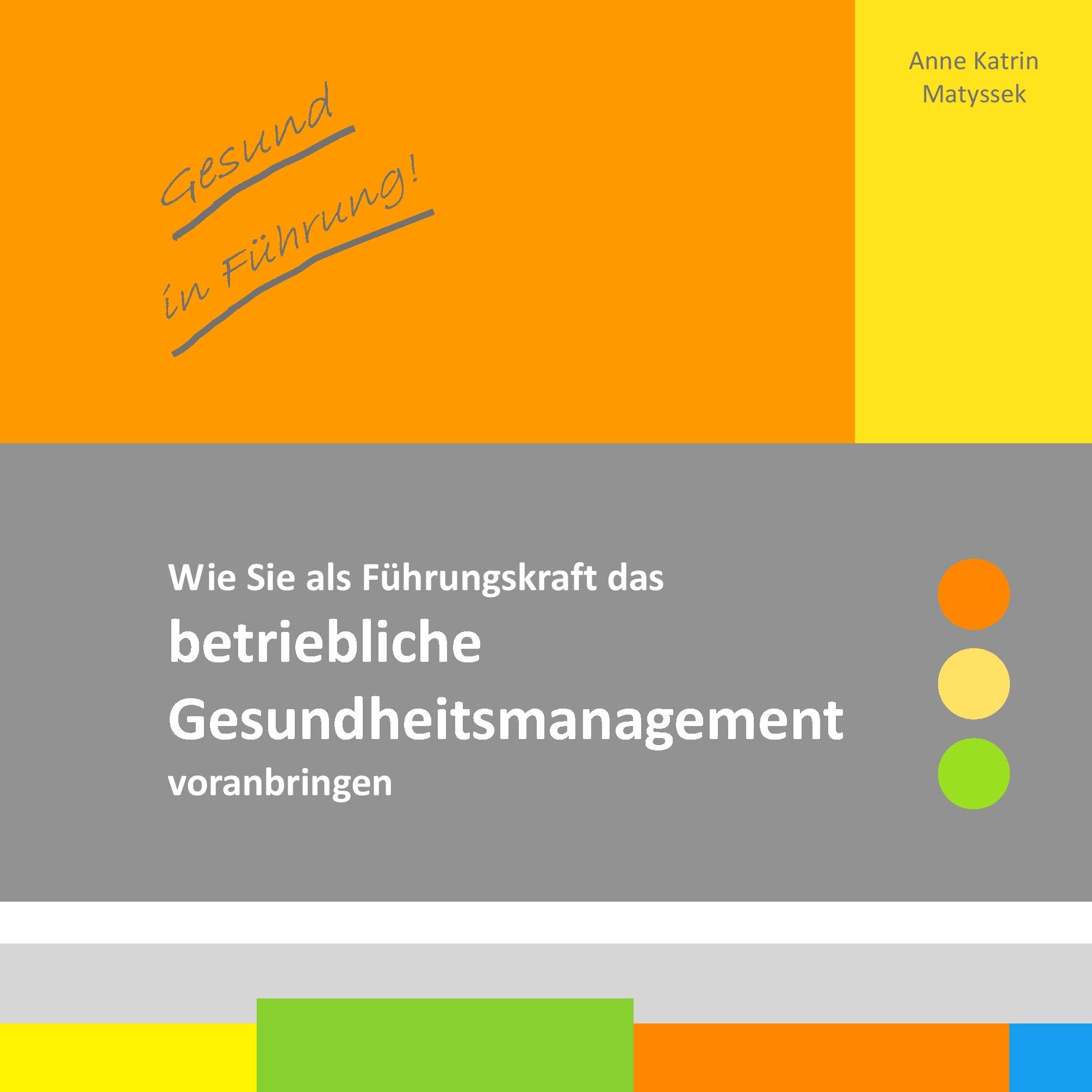 Gesund in Führung!: Wie Sie als Führungskraft das betriebliche Gesundheitsmanagement voranbringen Business, Finance & Career