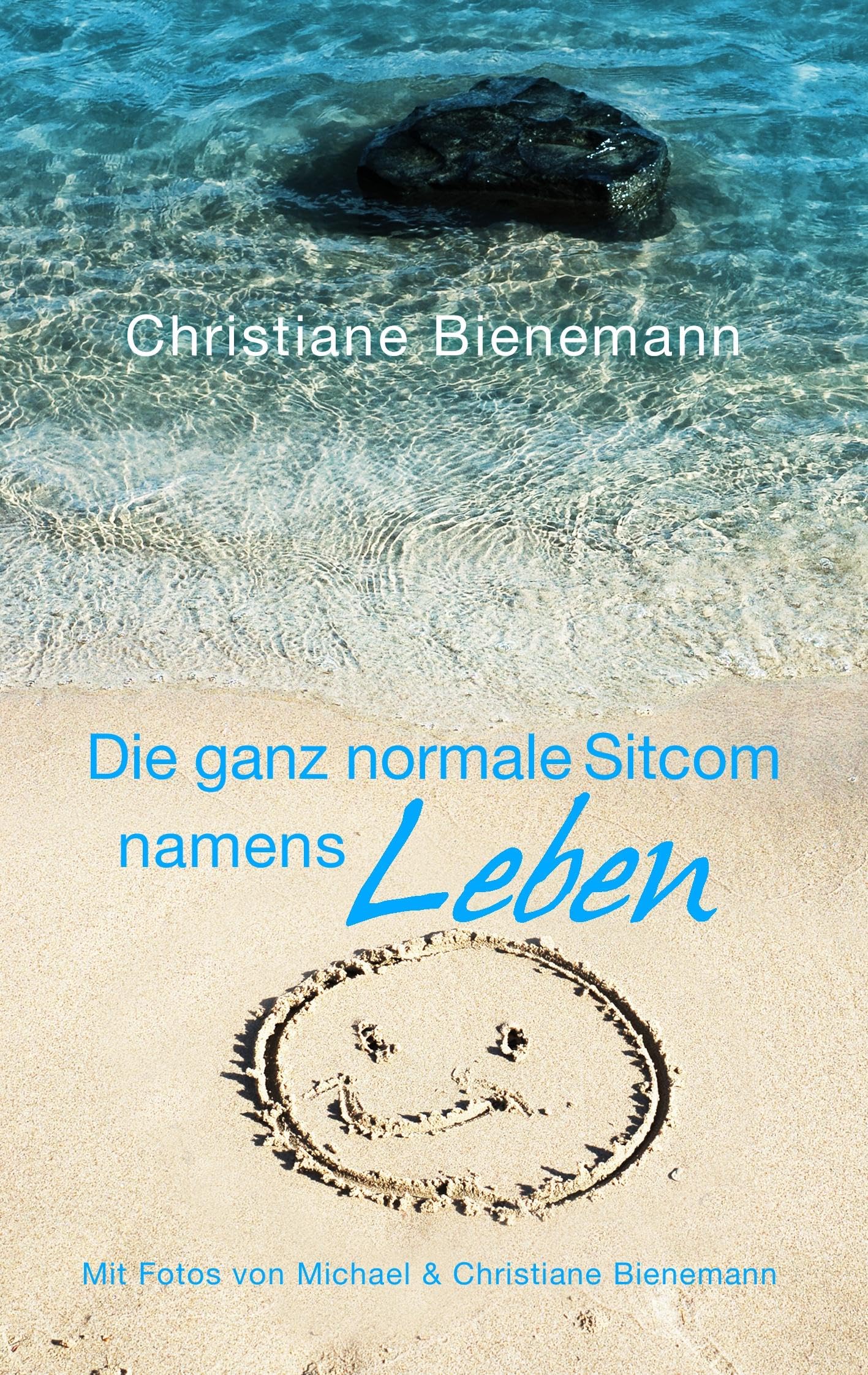 Die ganz normale Sitcom namens Leben: Mit Fotos von Michael & Christiane Bienemann Contemporary literature Books