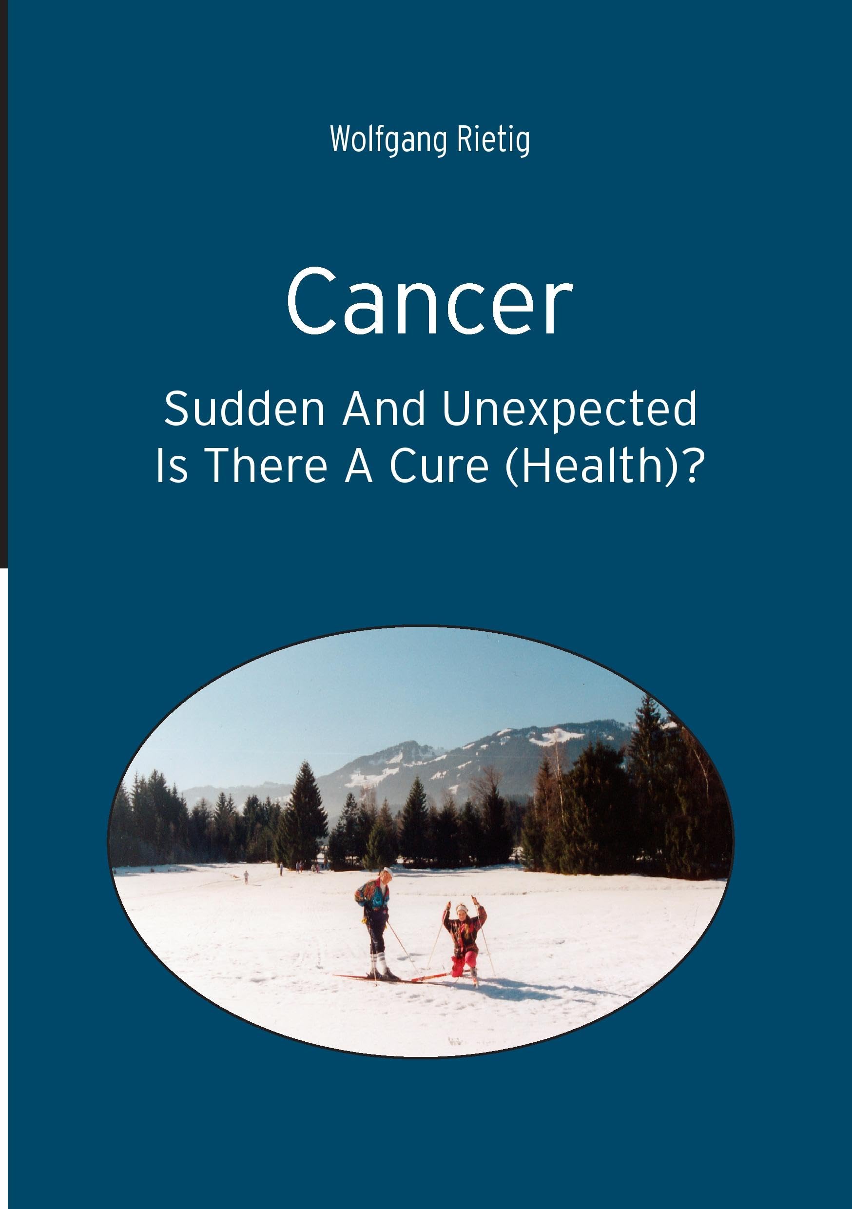Cancer - Sudden And Unexpected: Is There A Cure (Health)? Health, Nutrition & Fitness