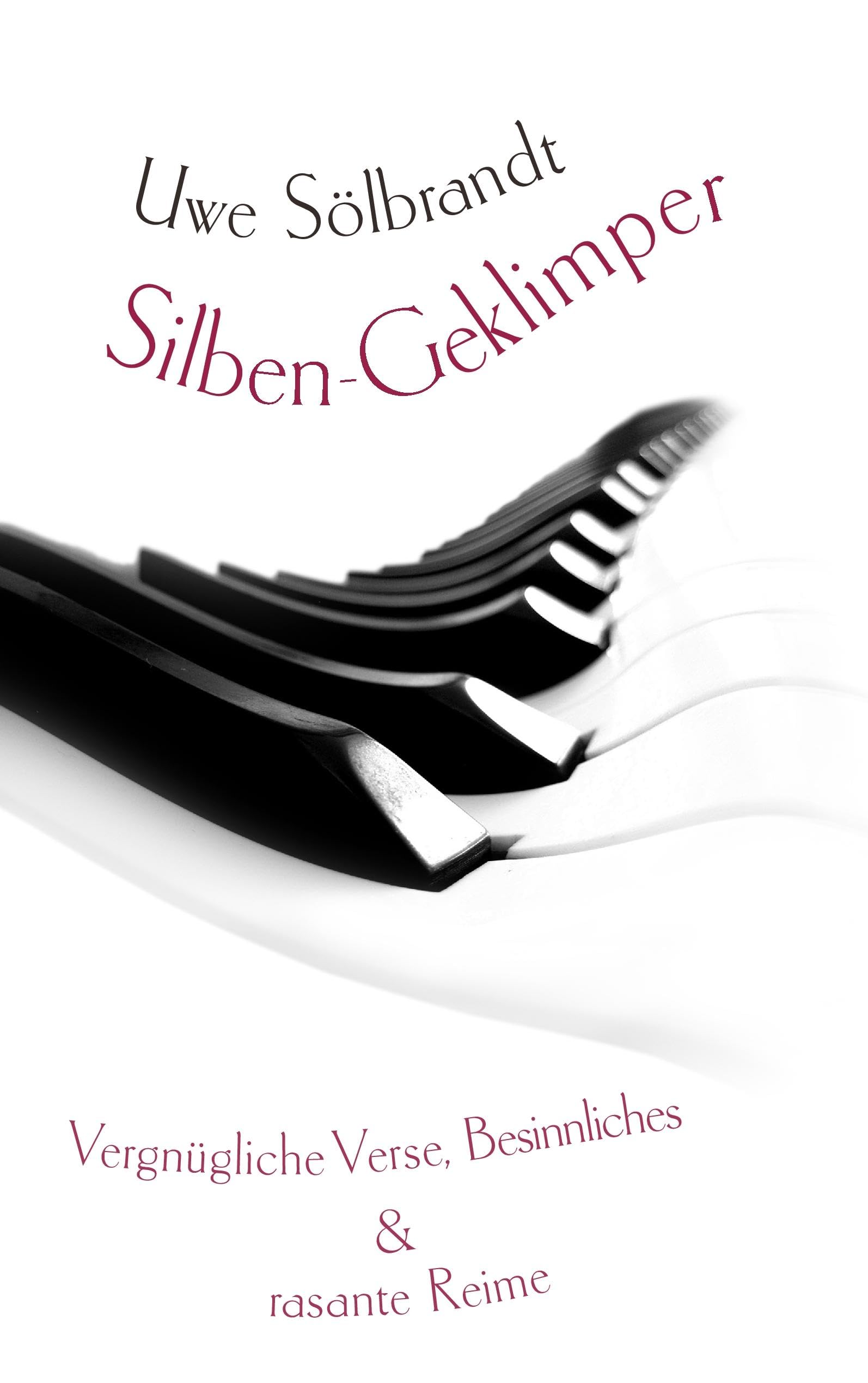 Silben-Geklimper: Vergnüglich Verse, Besinnliches & rasante Reime Poetry