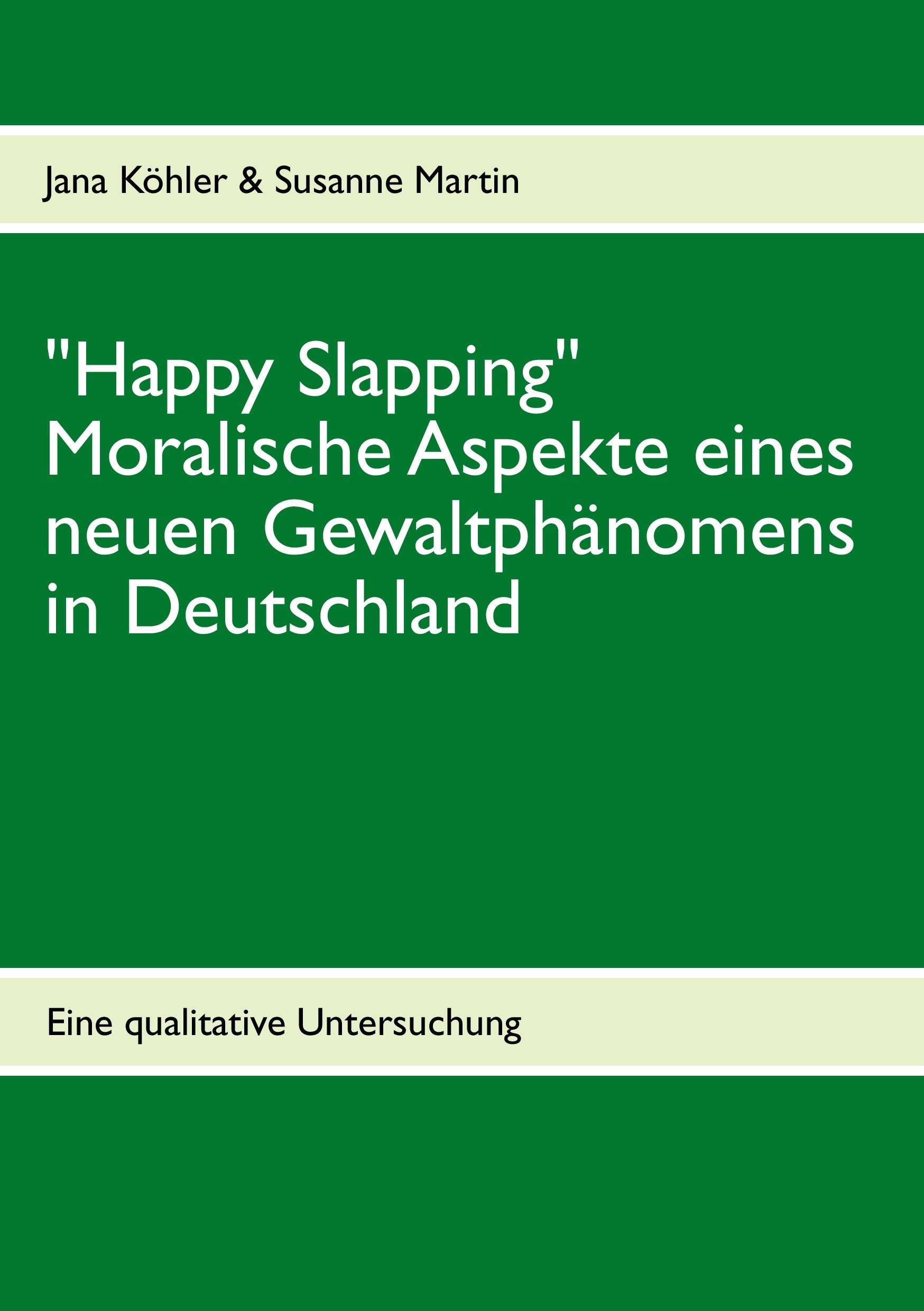 "Happy Slapping": Moralische Aspekte eines neuen Gewaltphänomens in Deutschland Learning & Reference