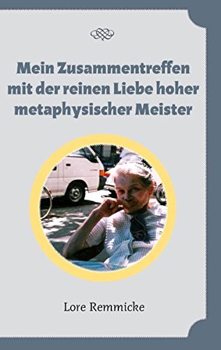 Mein Zusammentreffen Mit Der Reinen Liebe Hoher Metaphysischer Meister book