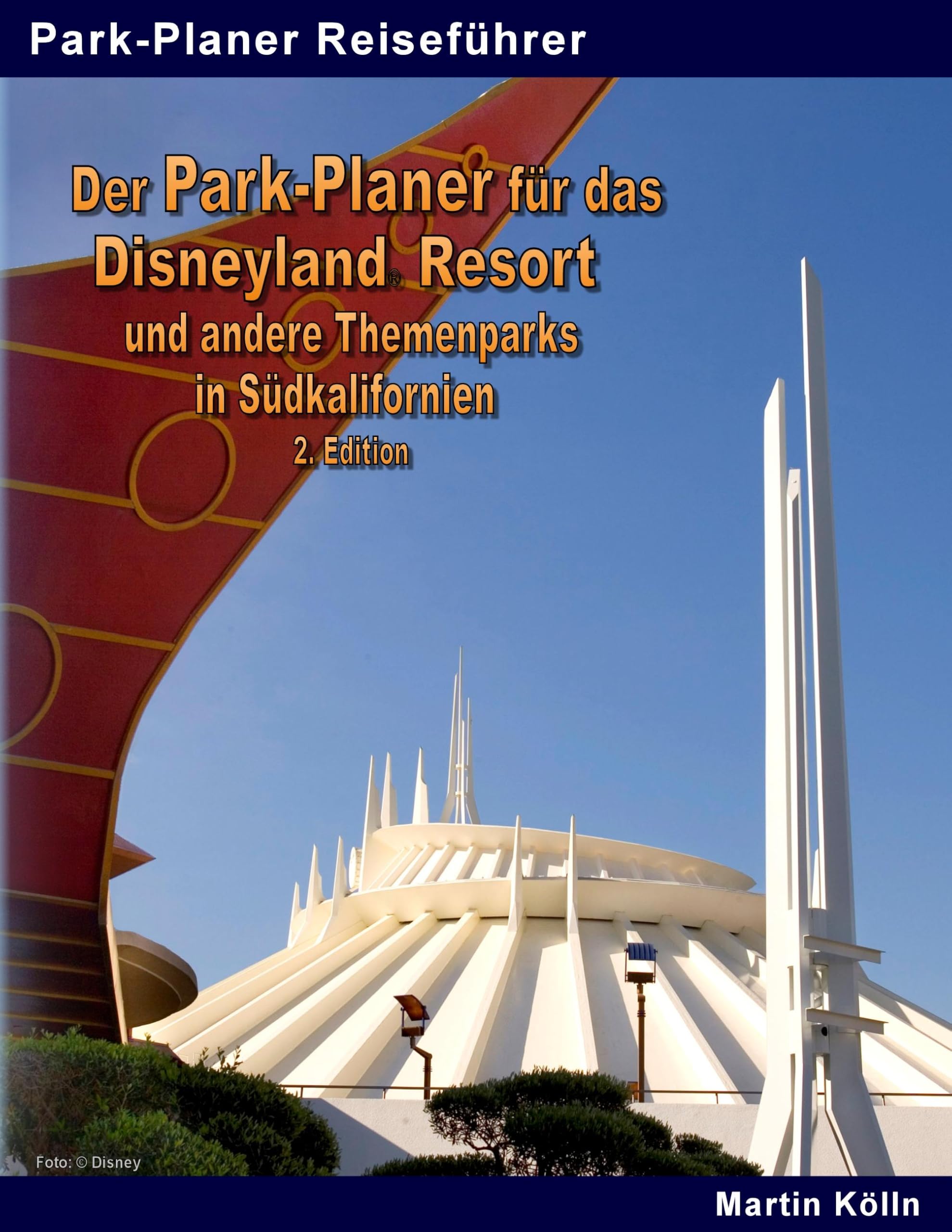 Der Park-Planer für das Disneyland Resort und andere Themenparks in Südkalifornien - 2. Edition Leisure, Home & Garden