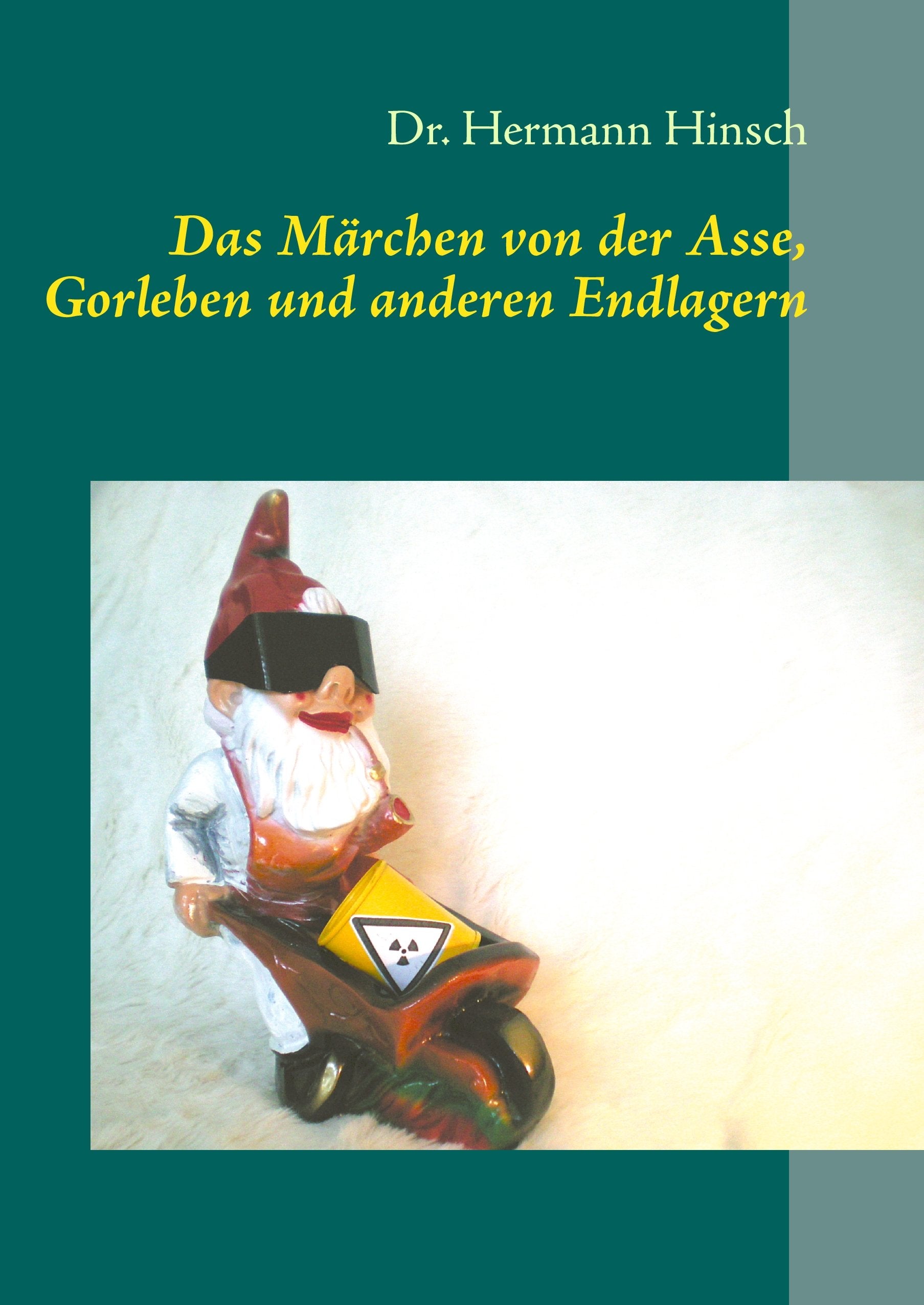 Das Märchen von der Asse, Gorleben und anderen Endlagern book