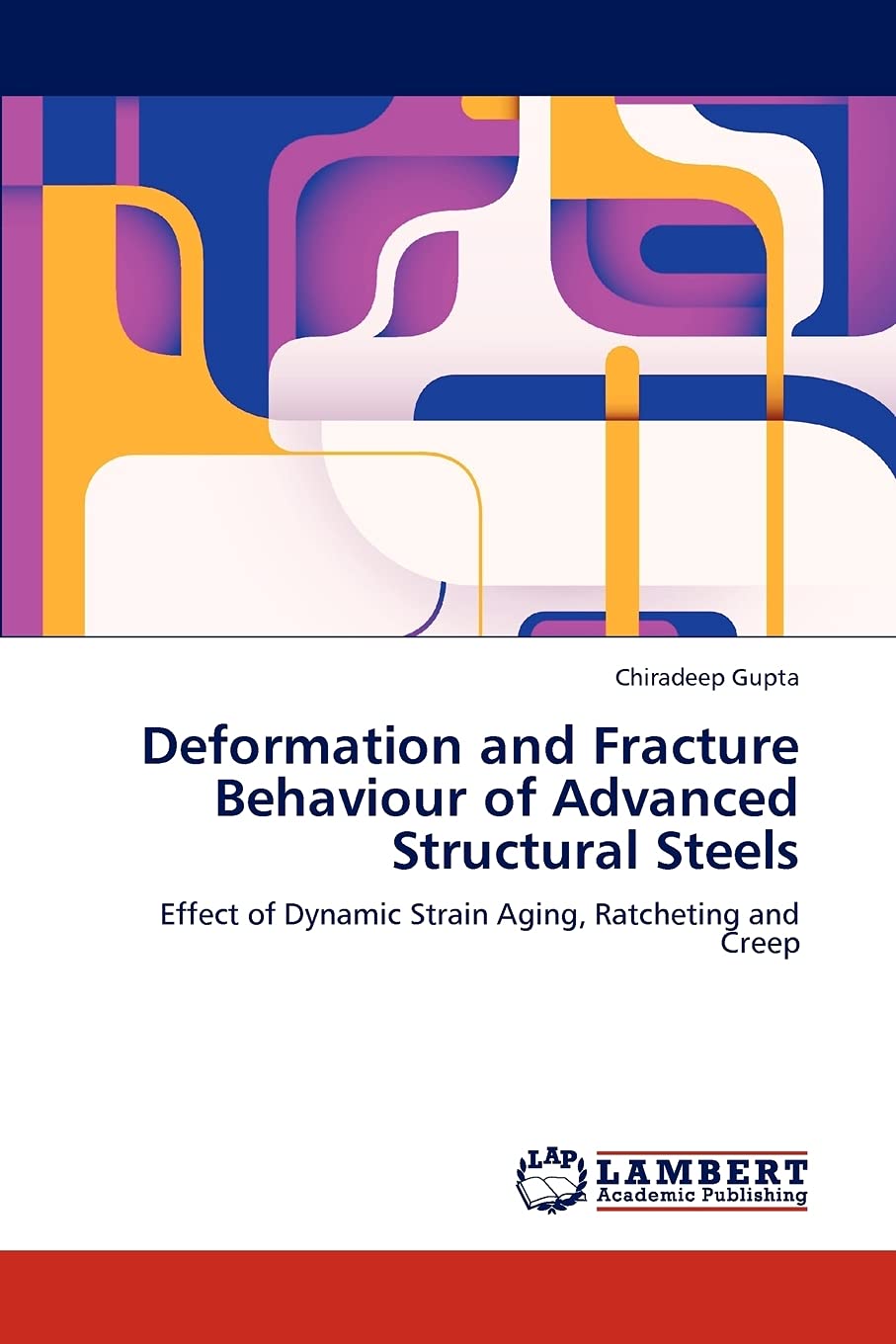 Deformation and Fracture Behaviour of Advanced Structural Steels: Effect of Dynamic Strain Aging, Ratcheting and Creep book