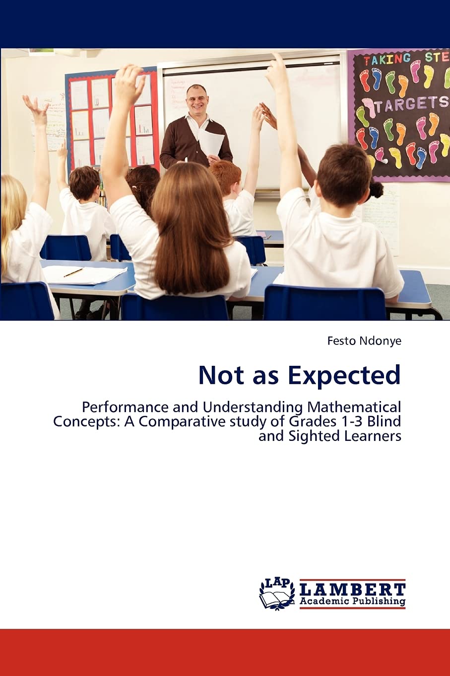 Not as Expected: Performance and Understanding Mathematical Concepts: A Comparative study of Grades 1-3 Blind and Sighted Learners Business, Finance & Career