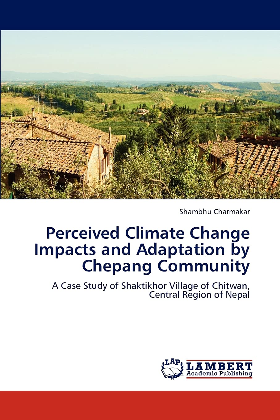 Perceived Climate Change Impacts and Adaptation by Chepang Community: A Case Study of Shaktikhor Village of Chitwan, Central Region of Nepal Law