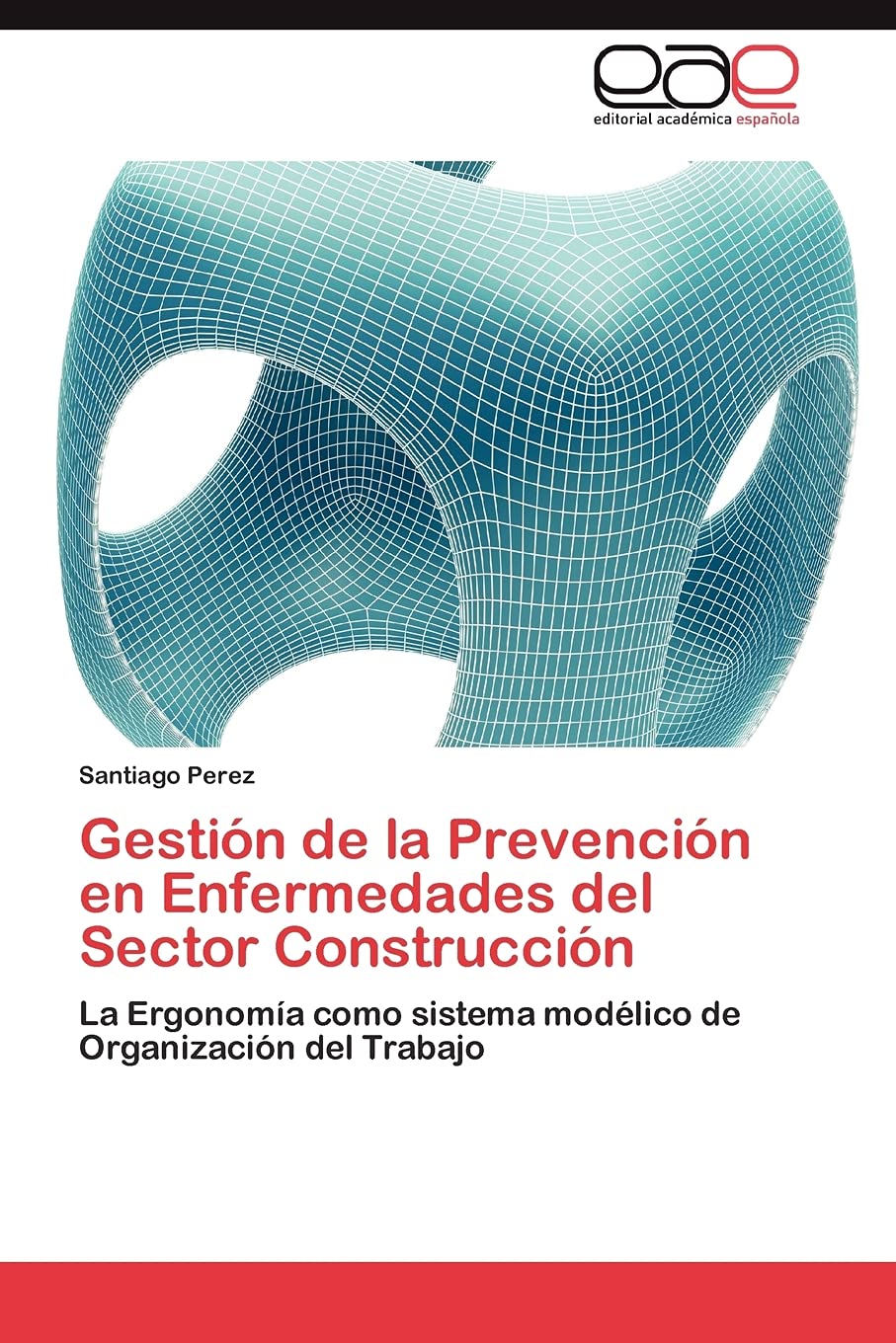 Gestión de la Prevención en Enfermedades del Sector Construcción: La Ergonomía como sistema modélico de Organización del Trabajo Law
