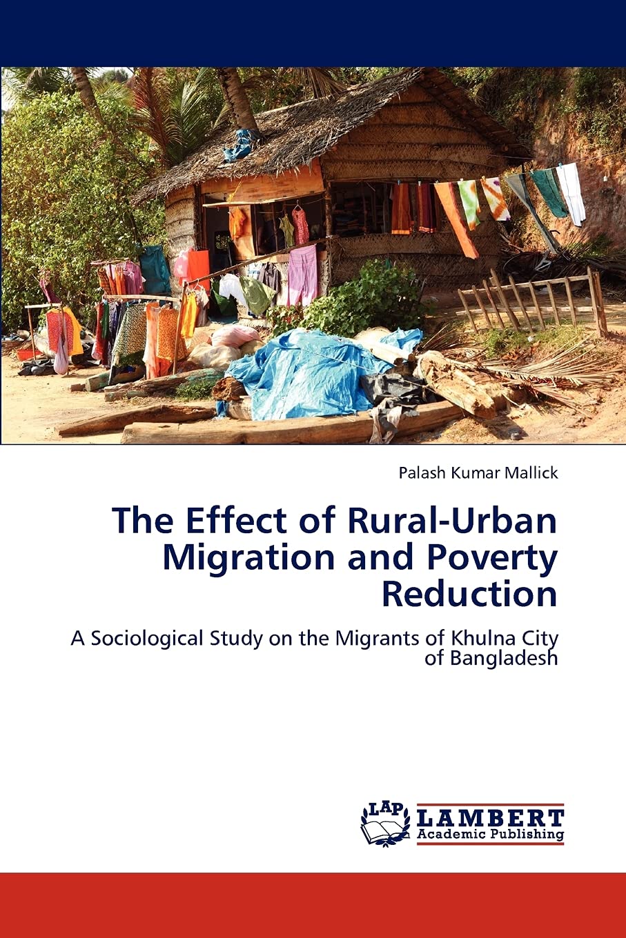 The Effect of Rural-Urban Migration and Poverty Reduction: A Sociological Study on the Migrants of Khulna City of Bangladesh Business, Finance & Career