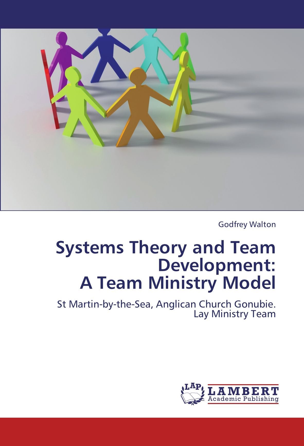 Systems Theory and Team Development: A Team Ministry Model: St Martin-by-the-Sea, Anglican Church Gonubie. Lay Ministry Team Social Sciences