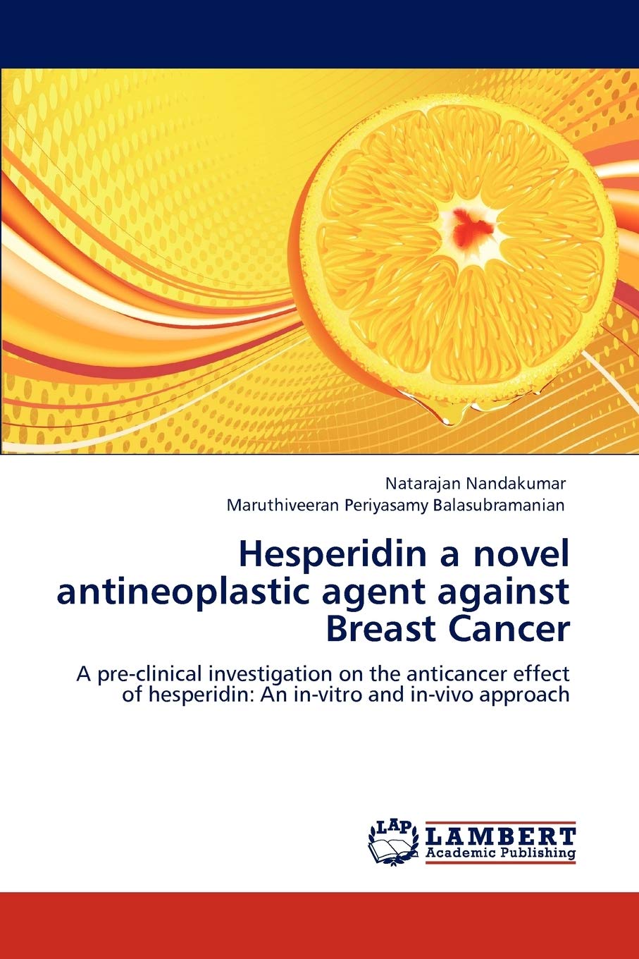 Hesperidin a novel antineoplastic agent against Breast Cancer: A pre-clinical investigation on the anticancer effect of hesperidin: An in-vitro and in-vivo approach Medicine