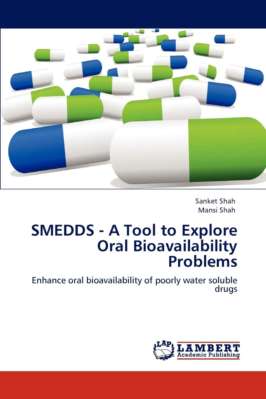 SMEDDS - A Tool to Explore Oral Bioavailability Problems: Enhance oral bioavailability of poorly water soluble drugs Medicine