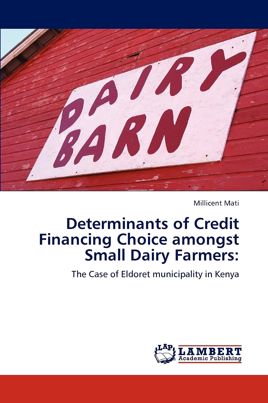 Determinants of Credit Financing Choice amongst Small Dairy Farmers:: The Case of Eldoret municipality in Kenya Business, Finance & Career