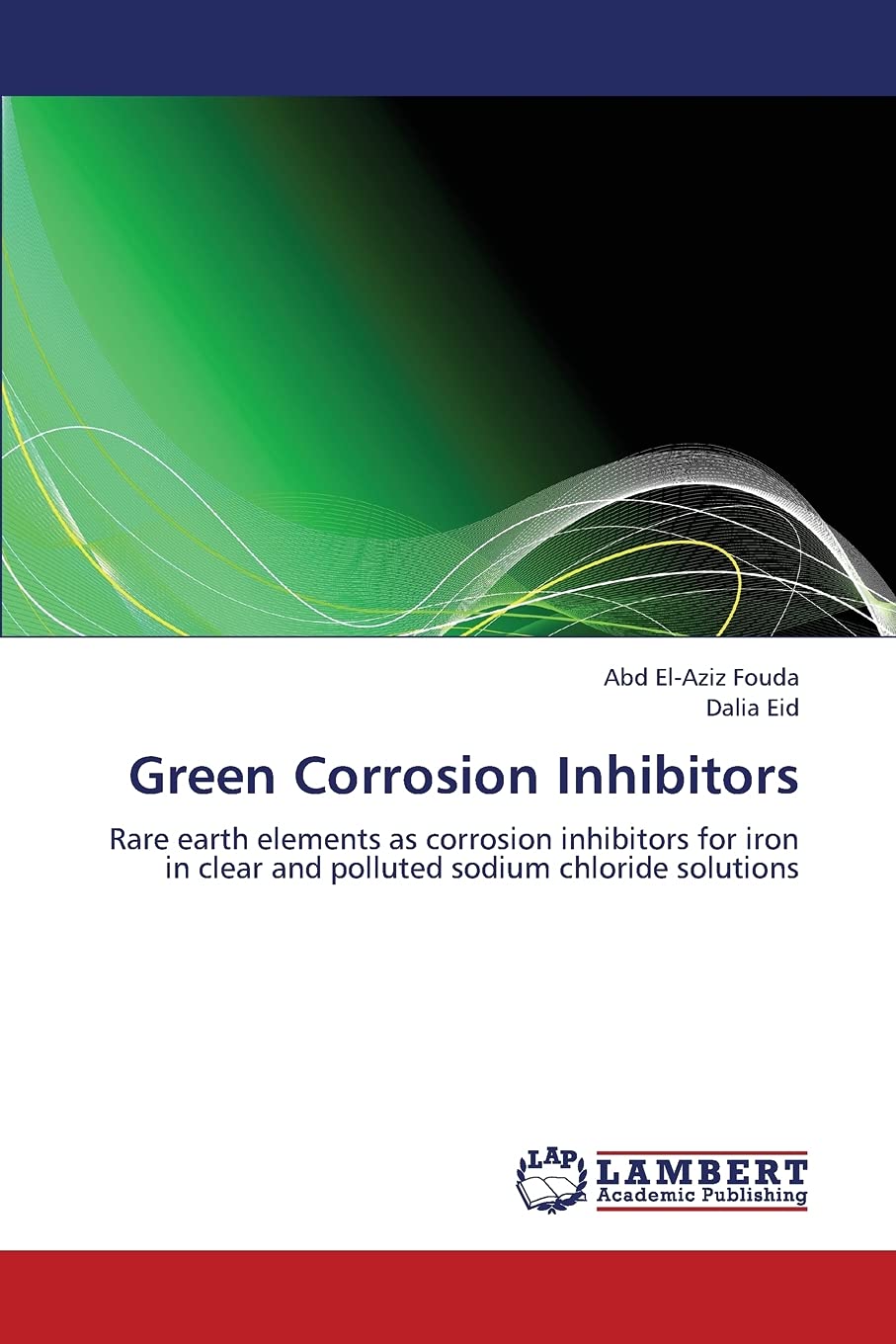 Green Corrosion Inhibitors: Rare earth elements as corrosion inhibitors for iron in clear and polluted sodium chloride solutions Natural Sciences