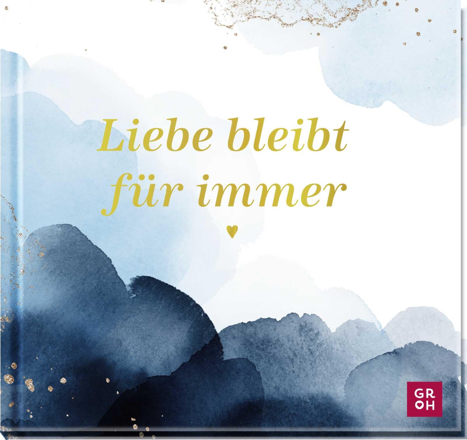 Liebe bleibt für immer: Berührendes Geschenkbuch mit Folienveredelung voll Trost und Mitgefühl als Geschenk im Trauerfall (Am Ende bleibt die Liebe - Geschenke für Trauernde) Death & Mourning