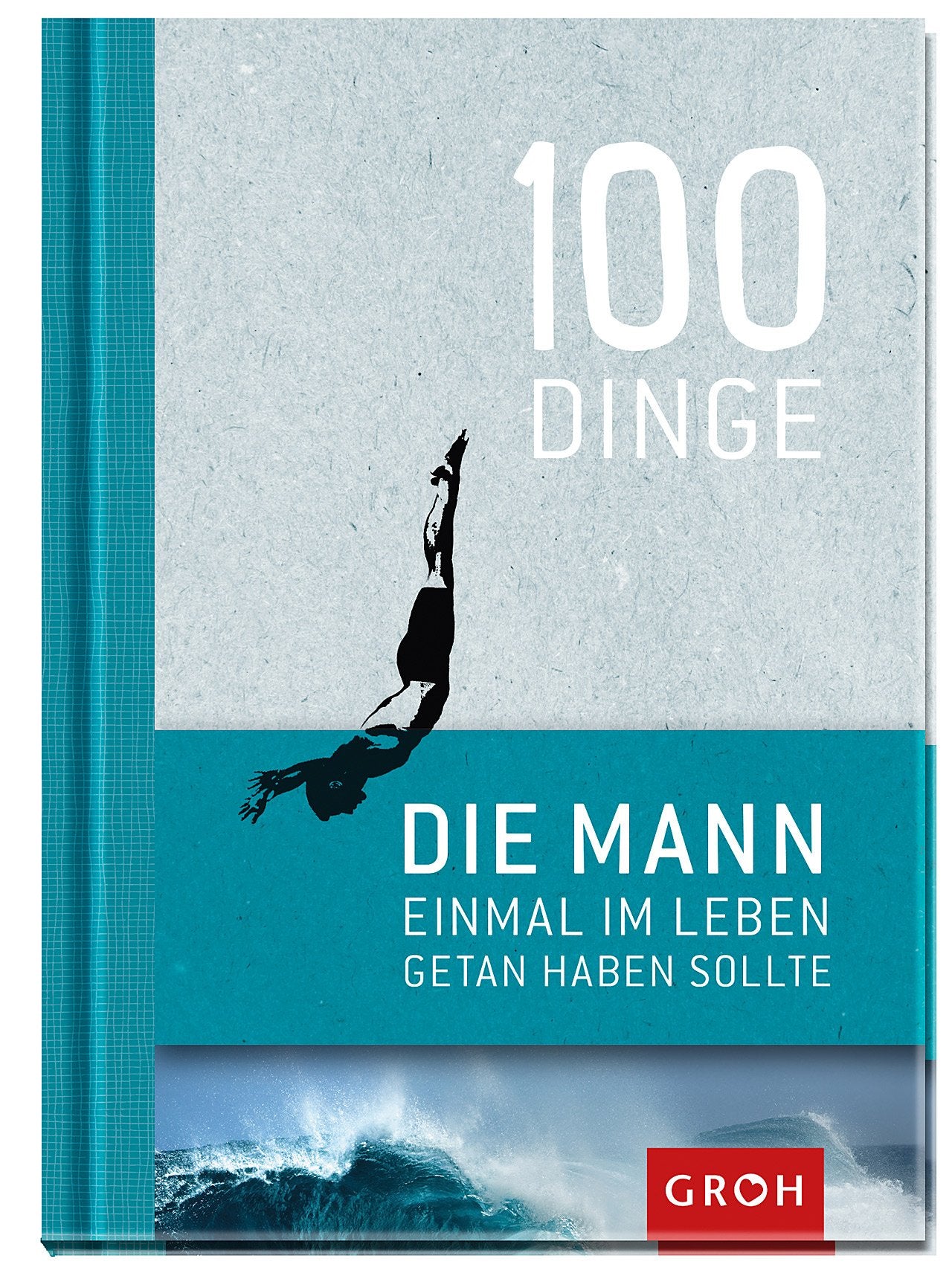 100 Dinge, die MANN einmal im Leben getan haben sollte Lifestyle