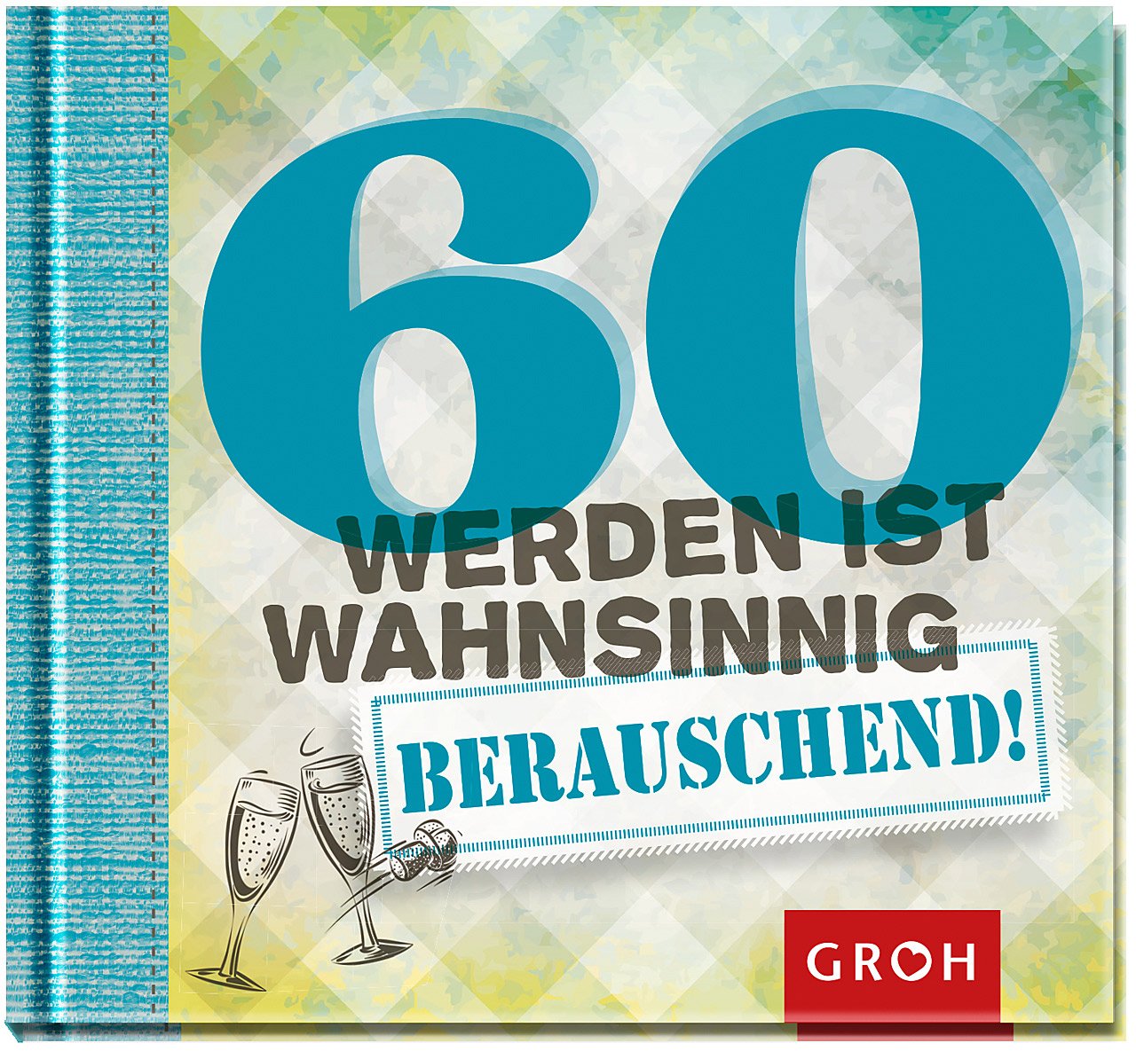 60 werden ist wahnsinnig...berauschend! Lifestyle
