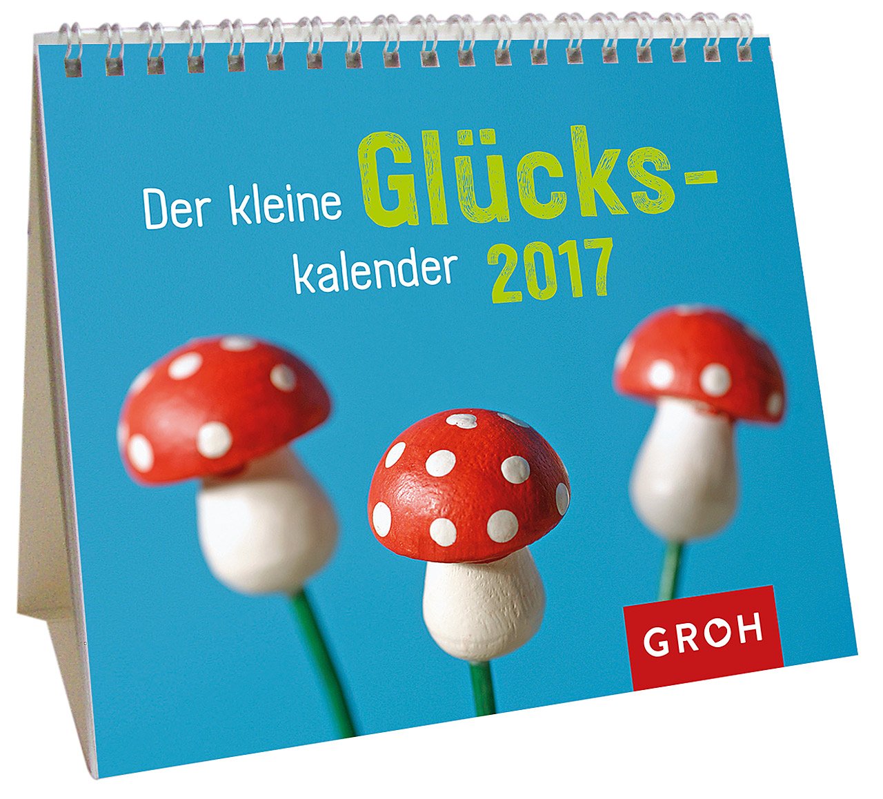 Der kleine Glückskalender 2017: Mini-Monatskalender Lifestyle