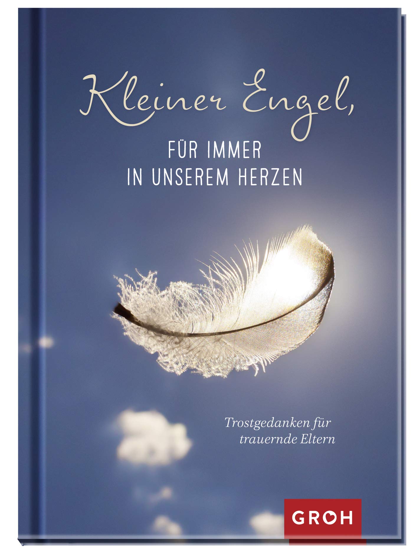 Kleiner Engel, für immer in unserem Herzen: Trostgedanken für trauernde Eltern Parents & Children
