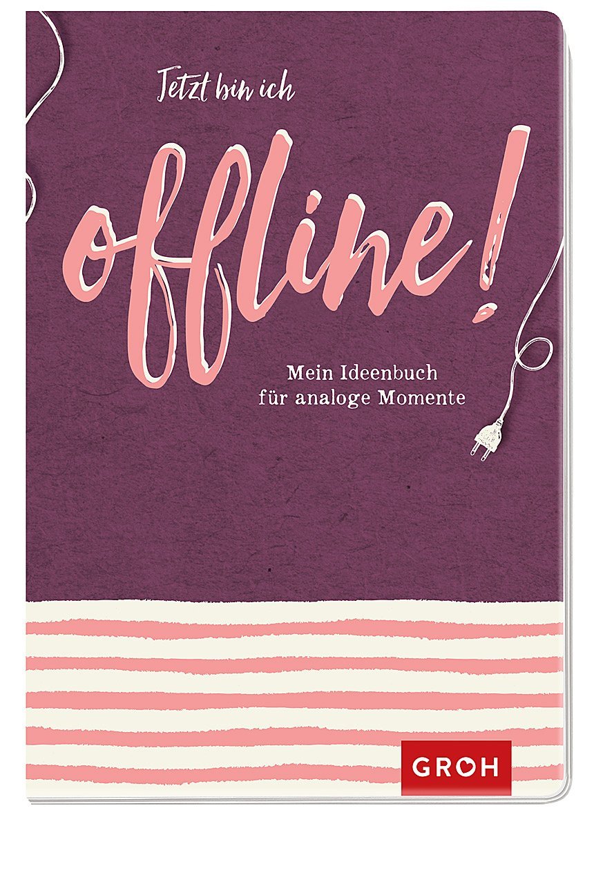 Jetzt bin ich offline!: Mein Ideenbuch für analoge Momente Business, Finance & Career