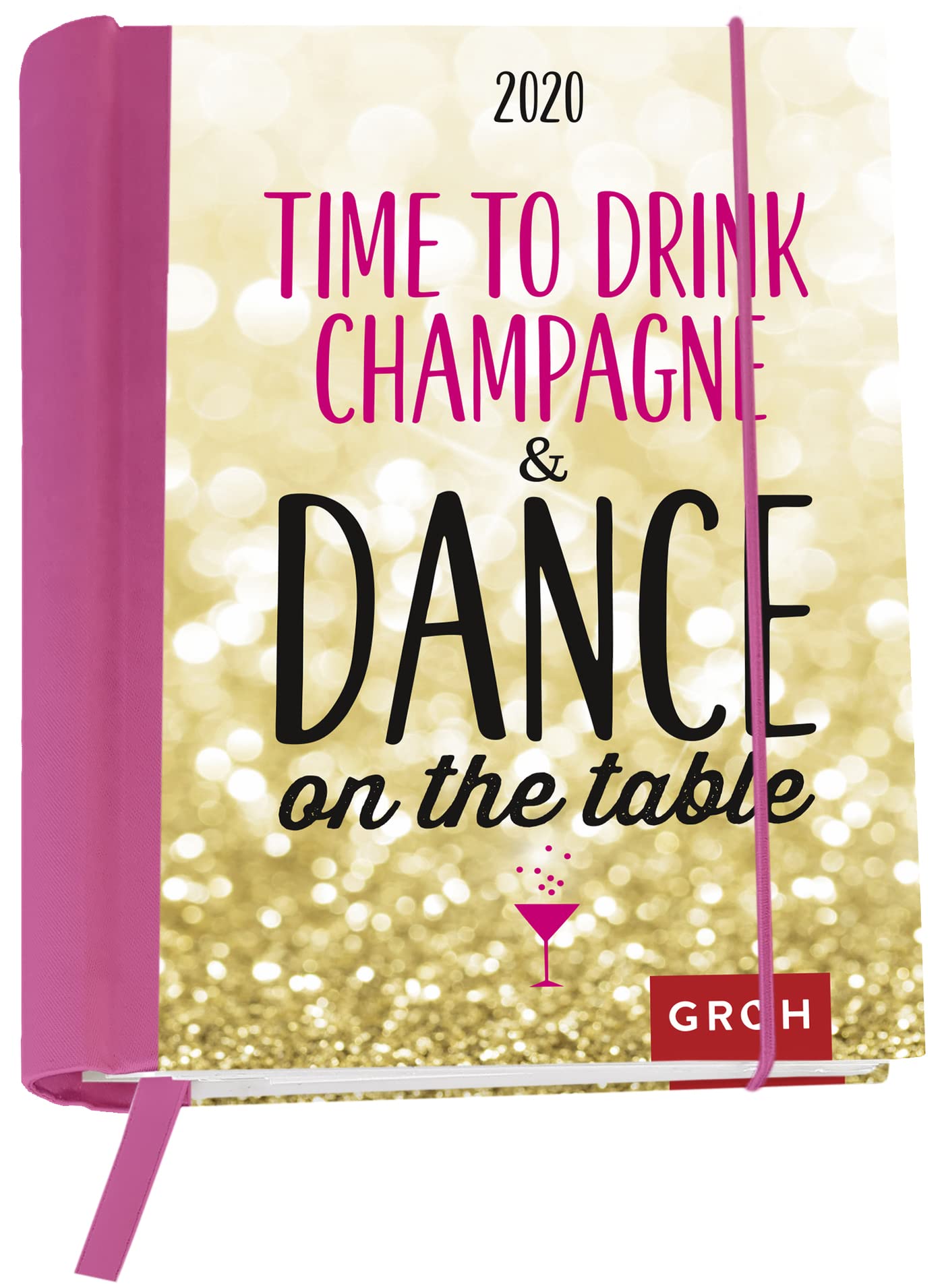 Time to drink champagne and dance on the table 2020: Terminplaner mit Wochenkalendarium Lifestyle