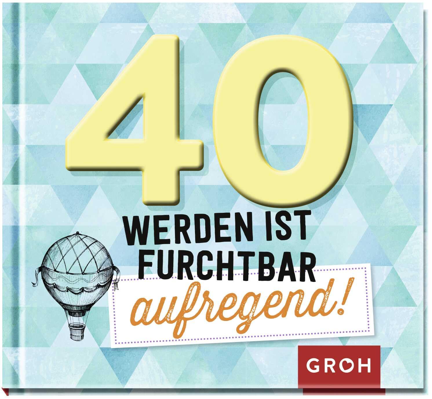 40 werden ist furchtbar aufregend! Lifestyle