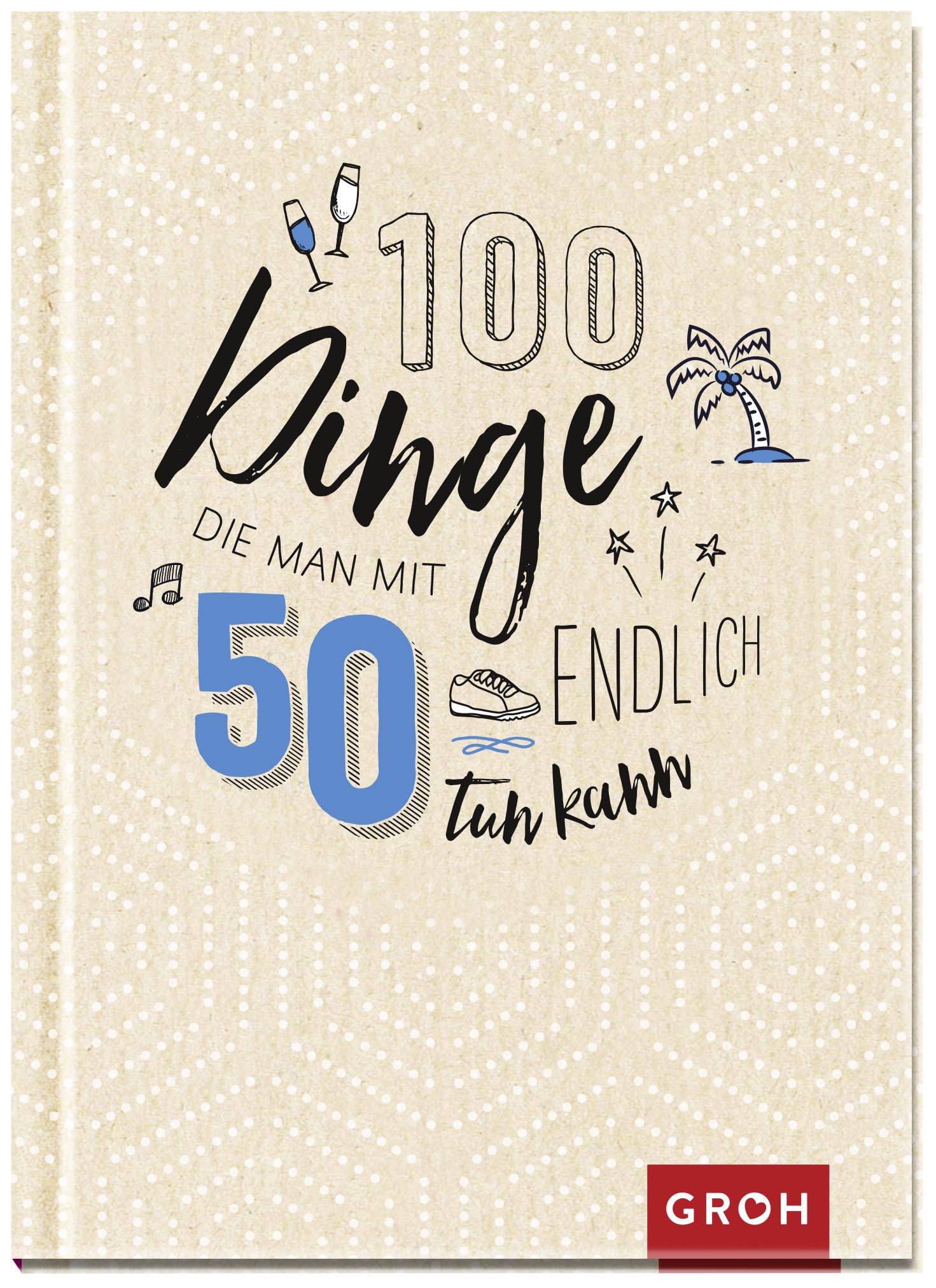 100 Dinge, die man mit 50 endlich tun kann Medicine