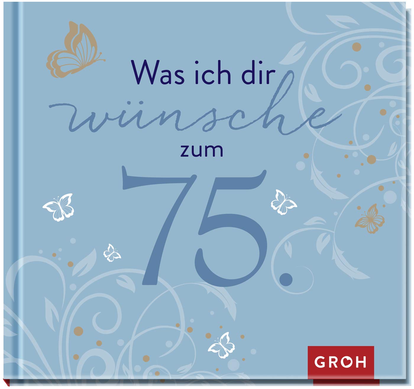 Was ich dir wünsche zum 75. Lifestyle